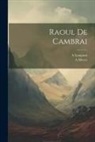 A. Longnon, A. Meyer - Raoul de Cambrai