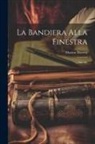 Marino Moretti - La Bandiera Alla Finestra: Novelle