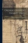 Danske Sprog- Og Litteraturselskab - Ordbog over Det Danske Sprog