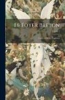 Anonymous - Le Foyer Breton: Contes Et Récits Populaires; Volume 1