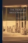 Aristophanes, William Charles Green - The Frogs of Aristophanes