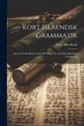 Ernst Albin Kock - Kort Islaendsk Grammatik: Jaemte En Inledande Oefversikt Oefver De Nordiska Spraakens Foerhistoria