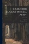 Furness Abbey - The Coucher Book of Furness Abbey; Volume 14