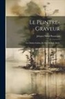 Johann David Passavant - Le Peintre-Graveur: Les Maîtres Italiens Du Xve. Et Xvie. Siècle