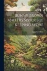 Laura Lee Hope - Bunny Brown and His Sister Sue Keeping Store