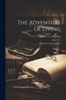 John St Loe Strachey - The Adventure of Living: A Subjective Autobiography