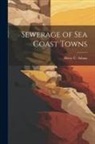 Henry C. Adams - Sewerage of Sea Coast Towns