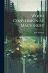 John Richards - Wood Conversion by Machinery