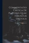 Hermanus Thomas Karsten - Commentatio Critica de Platonis Quae Feruntur Epistolis