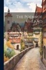 Ludwig Uhland - The Poems of Uhland
