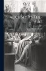James Matthew Barrie - Alice Sit-By-The-Fire