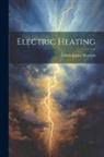 Edwin James Houston - Electric Heating