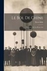 Pierre Mille - Le Bol de Chine: Divagation Sur Les Beaux Arts