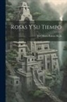 José María Ramos Mejía - Rosas y Su Tiempo