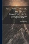 Henry Jennings - Precious Truths, or Happy Thoughts for Life's Journey