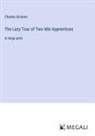Charles Dickens - The Lazy Tour of Two Idle Apprentices
