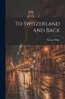 Walter White - To Switzerland and Back