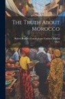 Robert Bontine Cunninghame Gr Aflalo - The Truth About Morocco