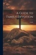 Guide - A Guide to Family Devotion
