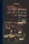 John Forbes - Of Nature and Art in the Cure of Disease
