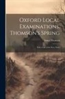 James Thomson - Oxford Local Examinations. Thomson's Spring: With a Life of the Poet, Notes