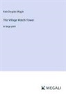 Kate Douglas Wiggin - The Village Watch-Tower