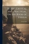 George Bush - Notes, Critical and Practical, on the Book of Joshua