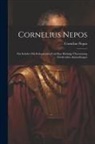 Cornelius Nepos - Cornelius Nepos: Für Schüler mit Erläuternden und Eine Richtige Übersetzung Fördernden Anmerkungen