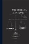 Pierce Butler - Mr. Butler's Statement: Originally Prepared in Aid of His Professional Council