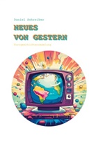 Daniel Schreiber - Neues von Gestern