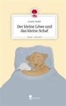 Amelie Seidel - Der kleine Löwe und das kleine Schaf. Life is a Story - story.one