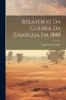Augusto De Castilho - Relatorio da guerra da Zambezia em 1888