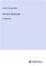 Herbert George Wells - The New Machiavelli