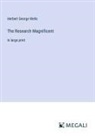 Herbert George Wells - The Research Magnificent