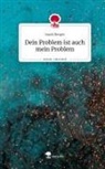 Sarah Berger - Dein Problem ist auch mein Problem. Life is a Story - story.one