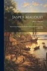 Jasper Mauduit - Jasper Mauduit: Agent in London for the Province of the Massachusetts-Bay, 1762-1765