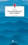 Lili Kunze - So verschieden und doch so gleich. Life is a Story - story.one