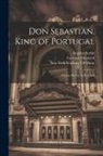 Gaetano Donizetti, Eugène Scribe, New York (N Y Academy of Music - Don Sebastian, King of Portugal: A Lyric Drama in Five Acts