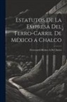 Ferrocarril México a. de Chalco - Estatutos De La Empresa Del Ferro-Carril De México a Chalco