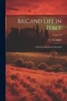 A. Maffei - Brigand Life in Italy: A History of Bourbonist Reaction; Volume II