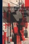 Plato - The Republic of Plato: Tr; Volume 9