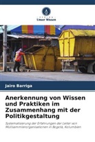 Jairo Barriga - Anerkennung von Wissen und Praktiken im Zusammenhang mit der Politikgestaltung