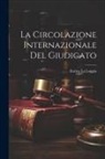 Enrico La Loggia - La Circolazione Internazionale Del Giudicato