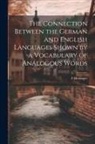 F. Hottinger - The Connection Between the German and English Languages Shown by a Vocabulary of Analogous Words