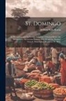 William Wells Brown - St. Domingo: : its Revolutions and its Patriots. A Lecture, Delivered Before the Metropolitan Athenaeum, London, May 16, and St. Th