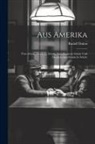 Rudolf Dulon - Aus Amerika: Über Schule, Deutsche Schule, Amerikanische Schule und Deutsch-Amerikanische Schule