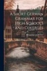 Edward Stevens Sheldon - A Short German Grammar for High Schools and Colleges