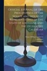 Louisiana, Legislature, Senate - Official Journal of the Proceedings of the Senate and House of Representatives of the State of Louisiana and the Legislative Calendar