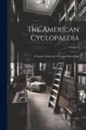 Anonymous - The American Cyclopaedia: A Popular Dictionary of General Knowledge; Volume 7