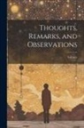 Voltaire - Thoughts, Remarks, and Observations